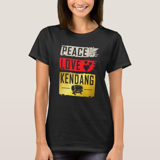 Peace Love Kendang Musical Instrument Kendang Play Tシャツ (正面)