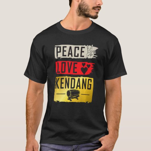 Peace Love Kendang Musical Instrument Kendang Play Tシャツ (正面)