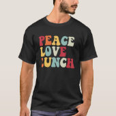 Peace Love Lunch Lady Retro  Back To School Groovy Tシャツ (正面)