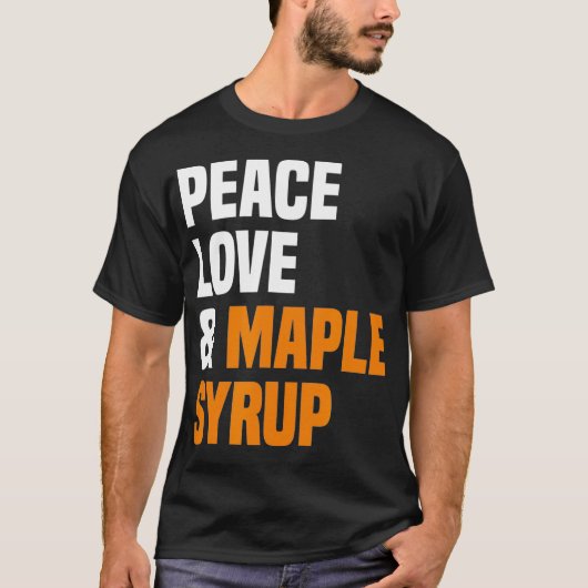 Peace Love Maple Syrup Maple Tree Tapper Maple Syr Tシャツ (正面)