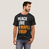 Peace Love Maple Syrup Maple Tree Tapper Maple Syr Tシャツ (正面フル)