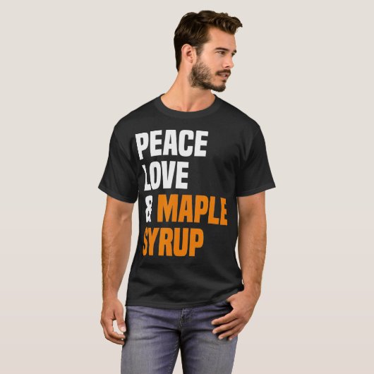 Peace Love Maple Syrup Maple Tree Tapper Maple Syr Tシャツ (正面フル)