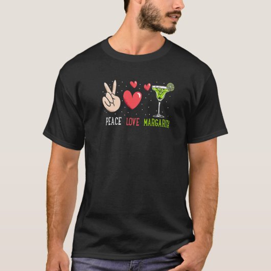 Peace Love Margarita  Margarita Drinking Tシャツ (正面)