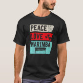 Peace Love Marimba Instrument Guatemala Marimba Or Tシャツ (正面)