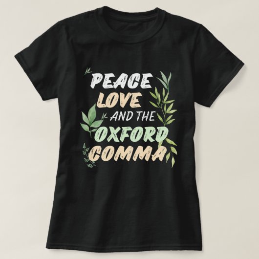 Peace Love Oxford Comma English Grammarユーモア Tシャツ (デザイン正面)