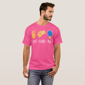 Peace Love Ping Pong Funny Table Tennis Tシャツ (正面フル)