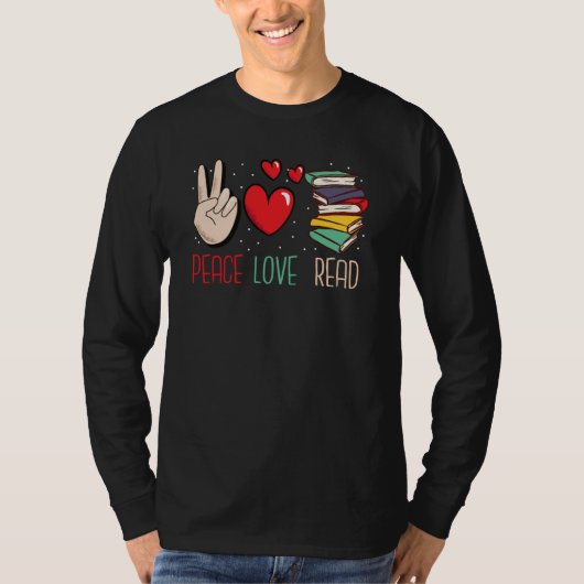 Peace Love Read Books Reading For Teacher and Kids Tシャツ (正面)