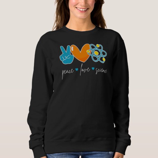 Peace Love Science Chemistry Biology Physics Teac スウェットシャツ (正面)