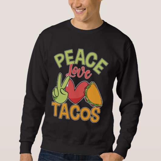 Peace Love Tacos Cute Taco Tuesday Mexican Food スウェットシャツ (正面)