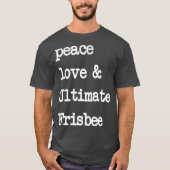 Peace Love  Ultimate Frisbee  Flying Disk Golf Tシャツ (正面)