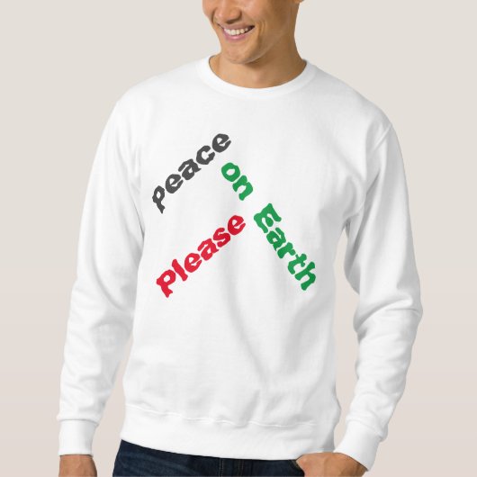 Peace on Earth Pleaseシャツ スウェットシャツ (正面)