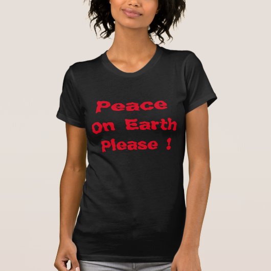 Peace on Earth Pleaseシャツ Tシャツ (正面)