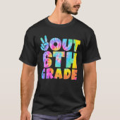 Peace Out 6Th Grade Sixth Grade Tie Dye Funny Grad Tシャツ (正面)