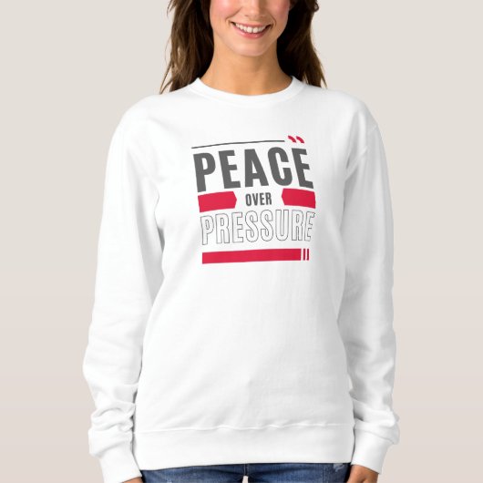 Peace Over Pressure Motivational Quote Design スウェットシャツ (正面)