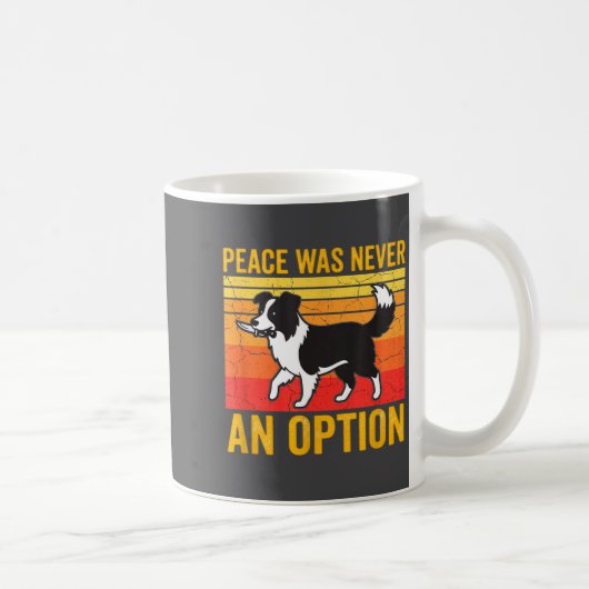 Peace Was Never An Option Funny Border Collie Dog  コーヒーマグカップ (右)