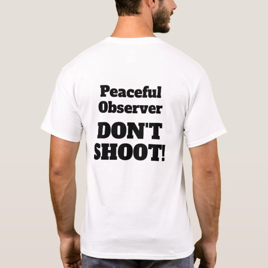 Peaceful Observer DON'T SHOOT! (front and back) Tシャツ (裏面)
