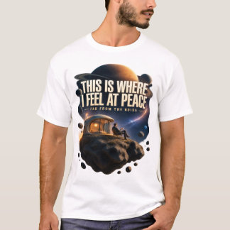 Peaceful Space Explorer – This Is Where I Feel at Tシャツ
