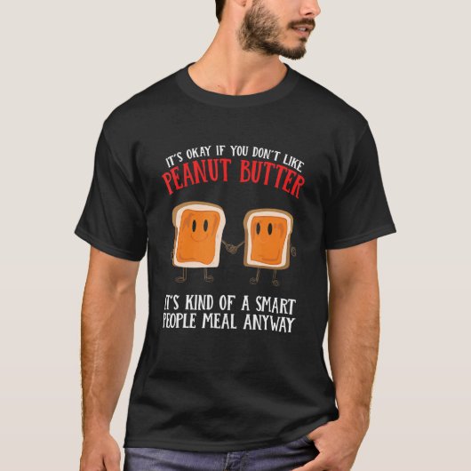 Peanut Butter It´s Kind Of A Smart People Meal Tシャツ (正面)