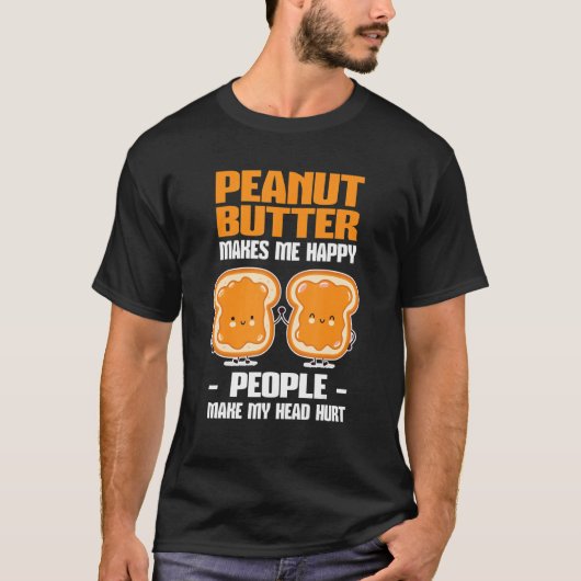 Peanut Butter Makes Me Happy Tシャツ (正面)