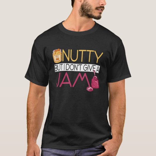 Peanut Butter Sandwich  Nutty But I Don't Give A J Tシャツ (正面)
