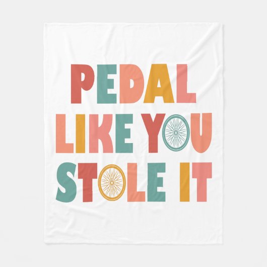 Pedal Like You Stole It - Funny Cycling フリースブランケット (正面)