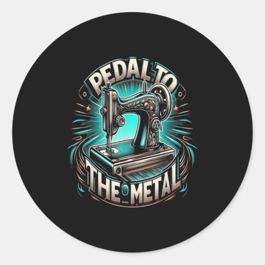 Pedal To The Metal - Funny Sewing Quote  ラウンドシール (正面)