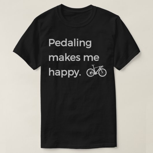 Pedalingは私に幸せなギフトバイクサイクリストの恋人Cyを作る Tシャツ (デザイン正面)
