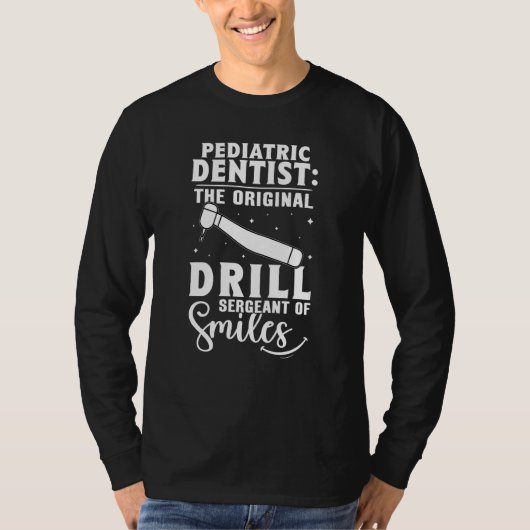 Pediatric Dentist The Original Drill Sergeant Of S Tシャツ (正面)