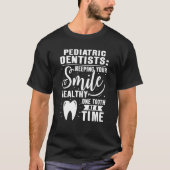Pediatric Dentists Keeping Your Smile Healthy Tシャツ (正面)