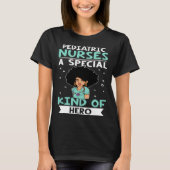 Pediatric Nurses A Special Kind Of Hero Tシャツ (正面)