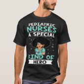 Pediatric Nurses A Special Kind Of Hero Tシャツ (正面)