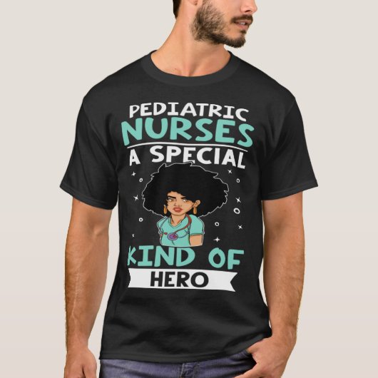 Pediatric Nurses A Special Kind Of Hero Tシャツ (正面)