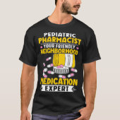 Pediatric Pharmacist Neighborhood Medication Exper Tシャツ (正面)