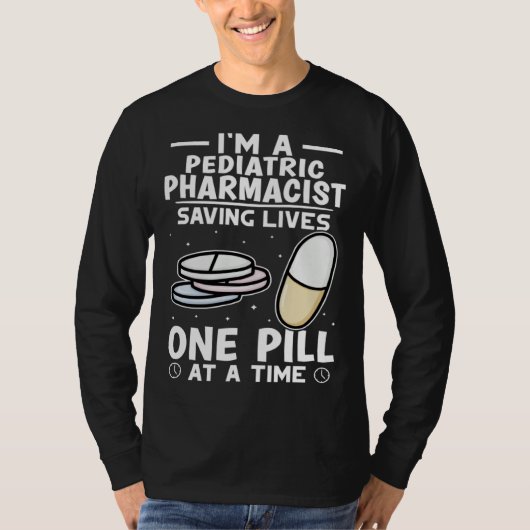 Pediatric Pharmacist Saving Lives One Pill At A Ti Tシャツ (正面)