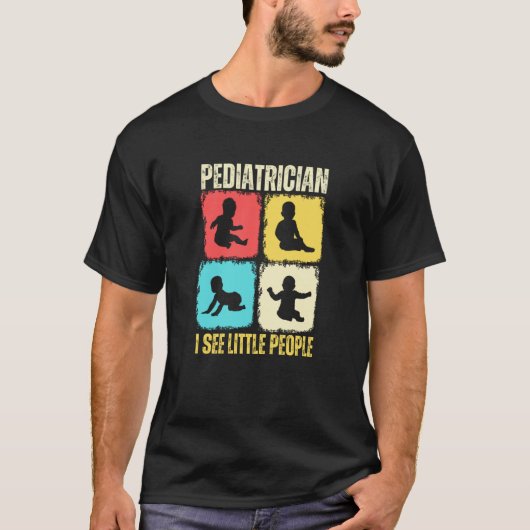Pediatrician I See Little People Pediatric Medicin Tシャツ (正面)