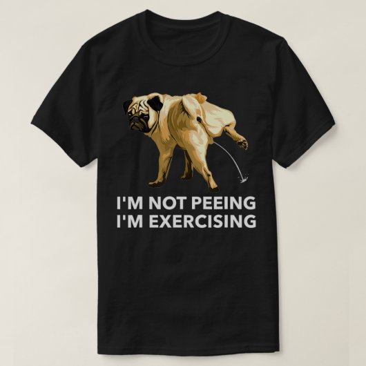 Peeing dog ercise i't peeing, I'm ercising G Tシャツ (デザイン正面)