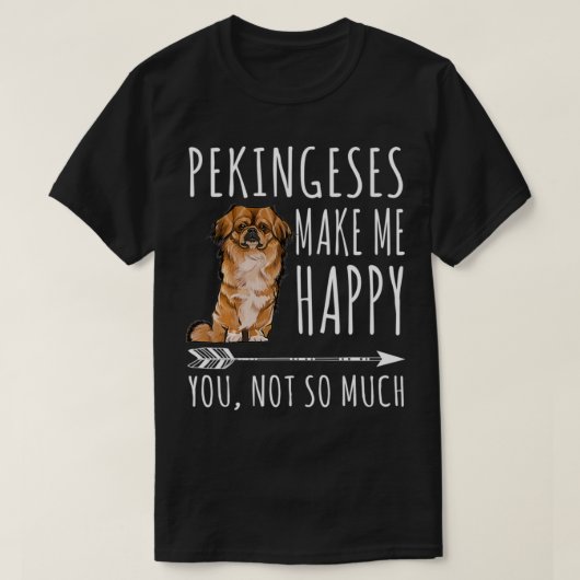 Pekingeseそんなに犬好きじゃなくて私を幸せにする Tシャツ (デザイン正面)