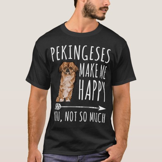 Pekingeseは私にそんなに犬ではない幸せにする Tシャツ (正面)