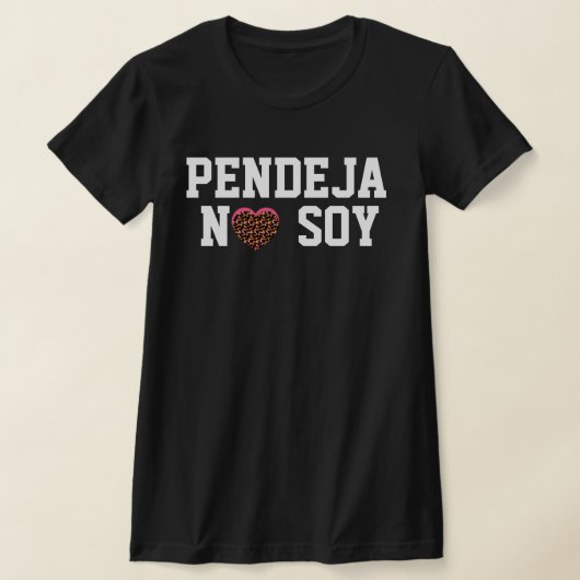 Pendeja No Soy Attitude Latin Tシャツ (レイダウン)