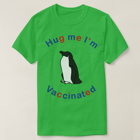 Penguin氏はHug Me Imの予防接種を受けたと言う Tシャツ (デザイン正面)