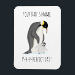 Penguin and chick 'perfect dad' magnet マグネット<br><div class="desc">Make your dad smile this Father's Day (or any other day!) with this p-p-p-perfect penguin magnet from LeopardyNonsense 🐧 Add your dad's name for the personal touch.</div>