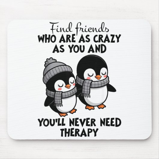 Penguin Find Friends Who Are As Crazy As You &amp; マウスパッド (正面)
