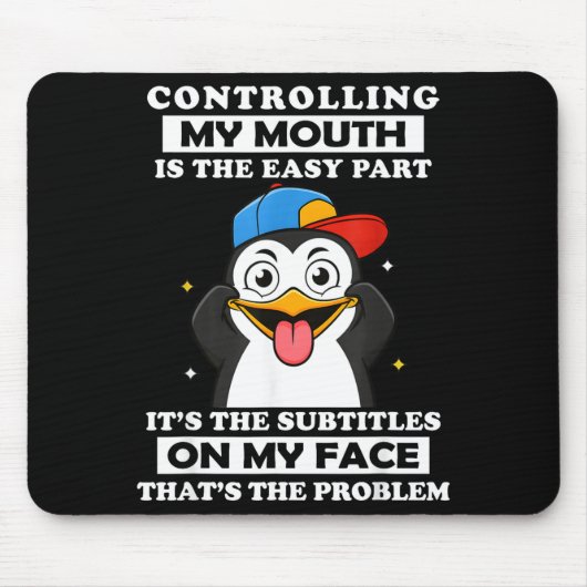 Penguin Funny Controlling My Mouth Is The Easy Par マウスパッド (正面)