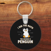 Penguin I Did The Math The Answer Is Penguin - Fun キーホルダー (正面)