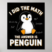 Penguin I Did The Math The Answer Is Penguin - Fun ポスター (正面)