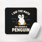 Penguin I Did The Math The Answer Is Penguin - Fun マウスパッド (マウス)