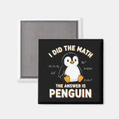 Penguin I Did The Math The Answer Is Penguin - Fun マグネット (正面/裏面)