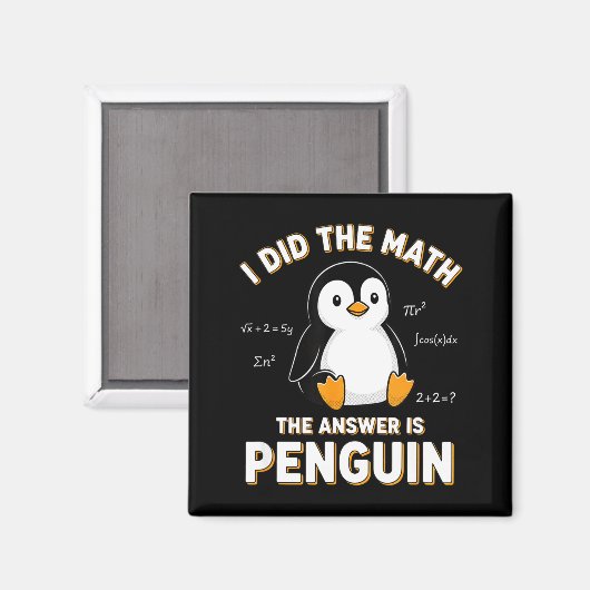 Penguin I Did The Math The Answer Is Penguin - Fun マグネット (正面/裏面)