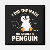 Penguin I Did The Math The Answer Is Penguin - Fun マグネット (正面)