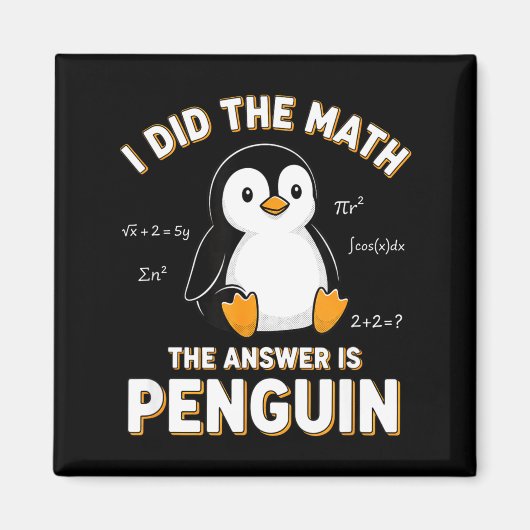 Penguin I Did The Math The Answer Is Penguin - Fun マグネット (正面)